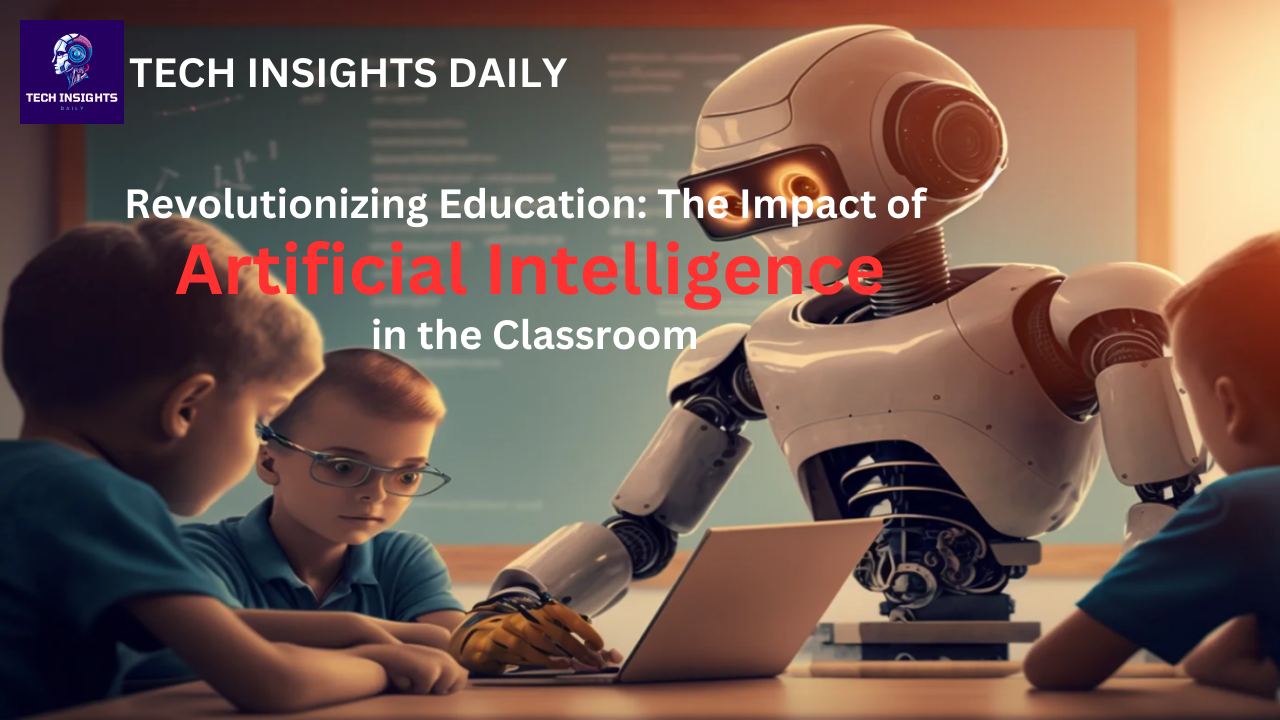 Revolutionizing Education: The Impact of Artificial Intelligence in the Classroom