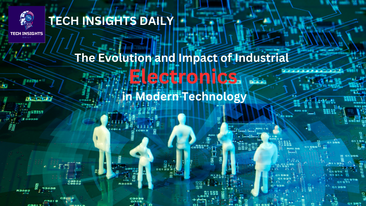 The Evolution and Impact of Industrial Electronics in Modern Technology