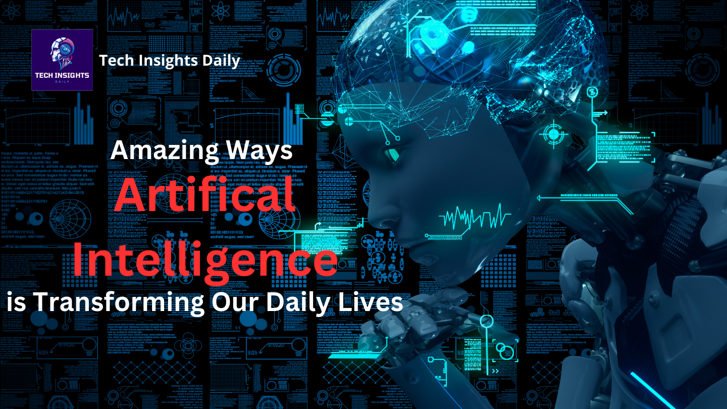 Amazing Ways Artificial Intelligence is Transforming Our Daily Lives