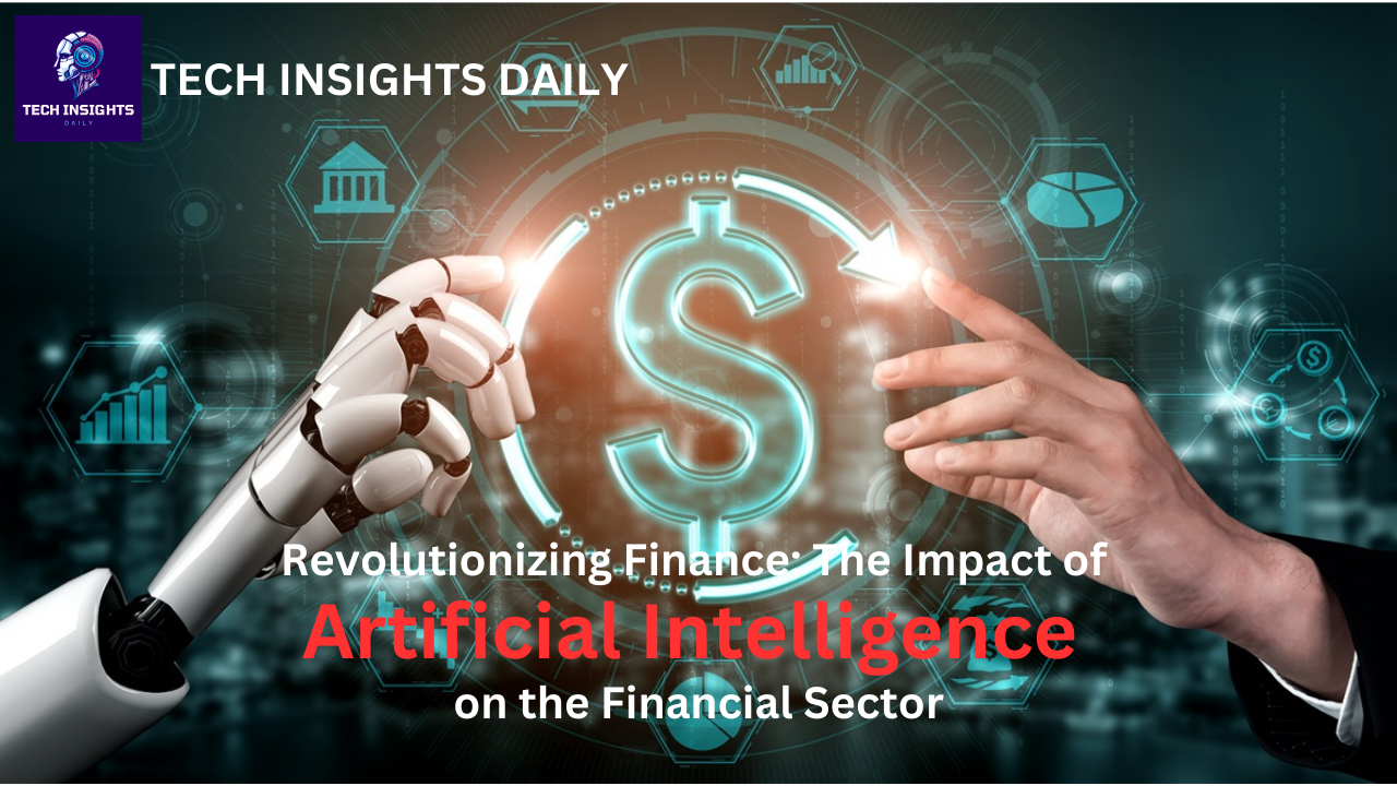 Revolutionizing Finance: The Impact of Artificial Intelligence on the Financial Sector